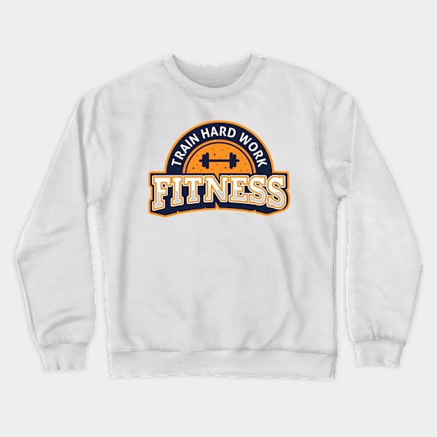 Fitness Train Hard Work Crewneck Sweatshirt by VEKTORKITA